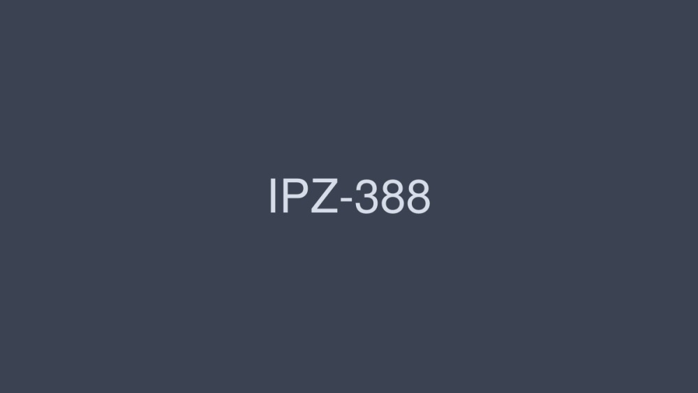 [รั่วไหลโดยไม่เซ็นเซอร์] IPZ-388-รั่วไหลโดยไม่เซ็นเซอร์ - Ordinary Person